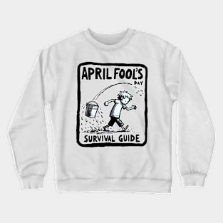 April Fool's Day - Survival Guide Crewneck Sweatshirt